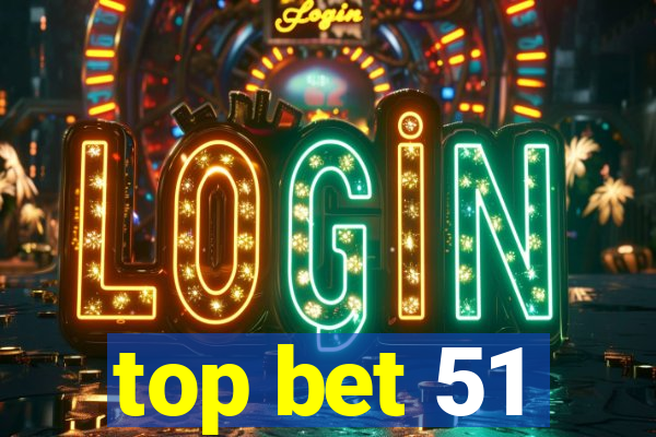 top bet 51